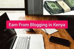 Earn from Blogging in kenya